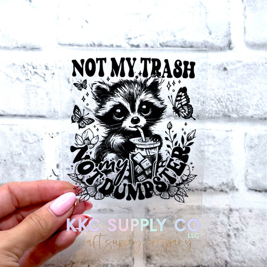 UV16696-Not My Trash Not My Dumpster UV DTF Decal