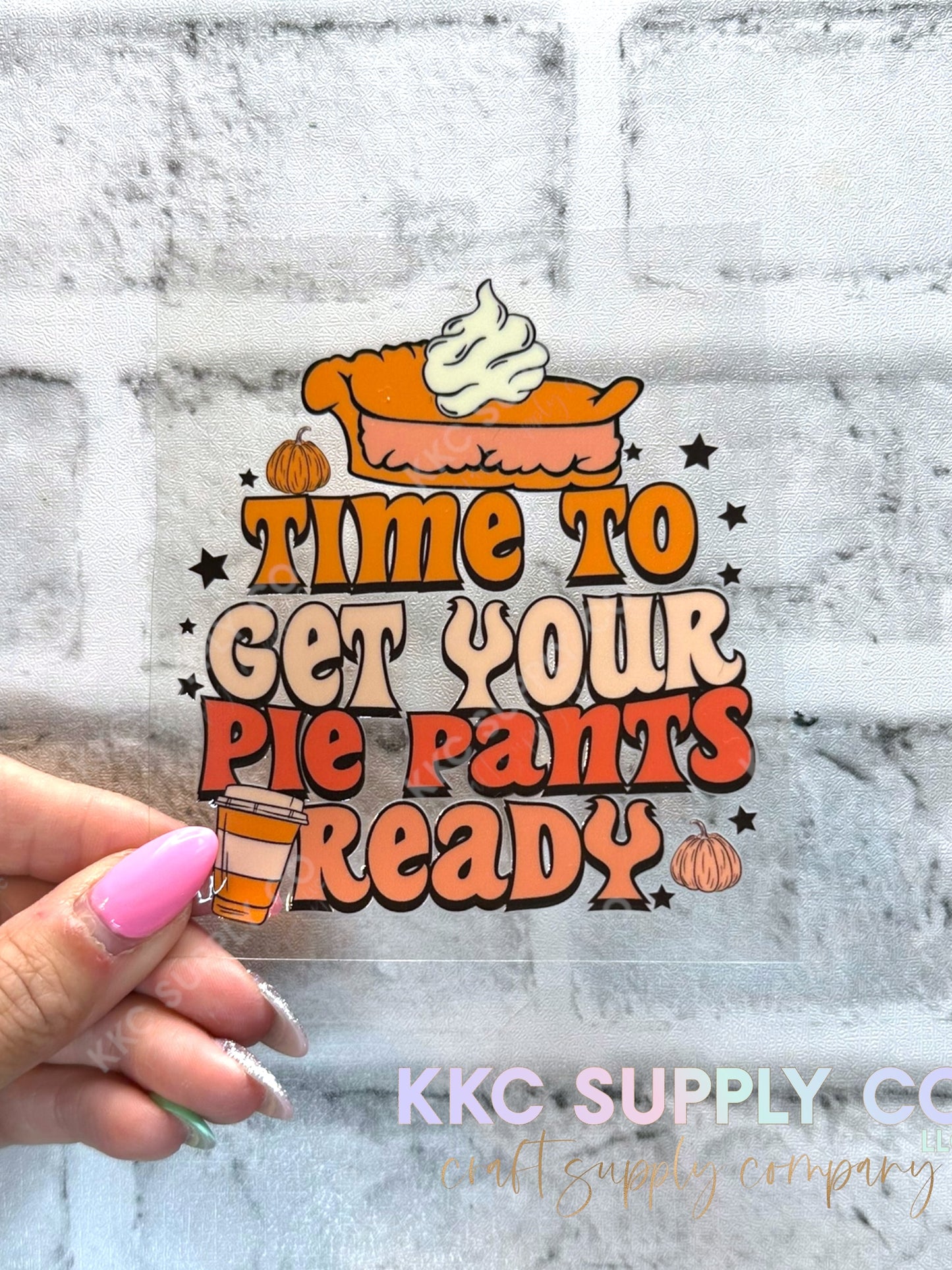 UV16570-Time To Get Your Pie Pants Ready 16oz UV DTF Decal