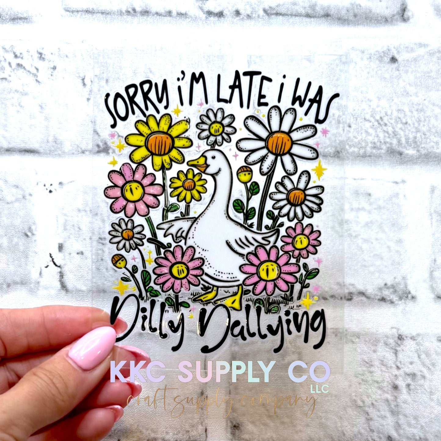 UV16697-Sorry I'm Late I Was Dilly Dallying UV DTF Decal