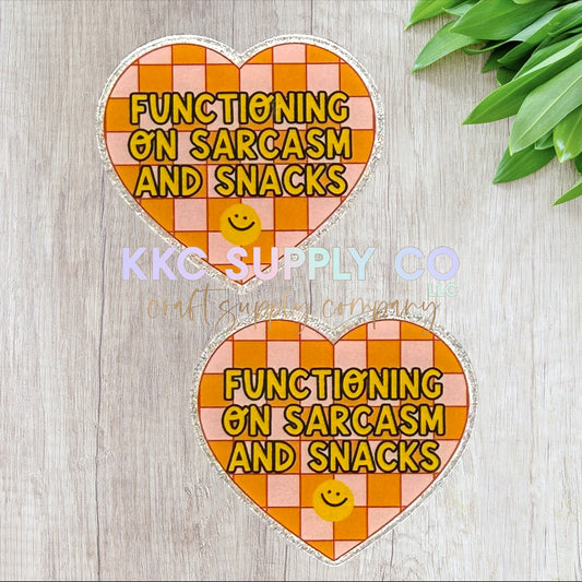 AT339-Functioning On Sarcasm and Snacks-Acrylic Flatback