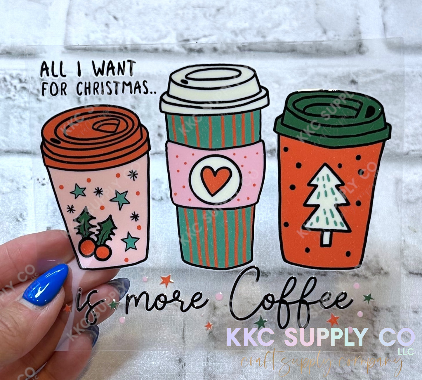 UV16149-All I Want For Christmas Is More Coffee 16oz UV DTF Decal