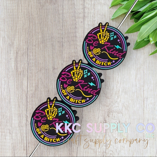 Be Kind Of A B!tch Silicone Focal Bead
