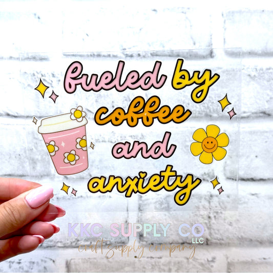 UV16703-Fueled By Coffee and Anxiety UV DTF Decal
