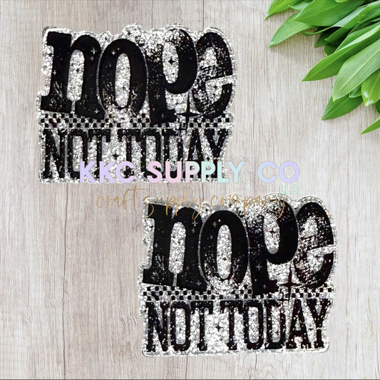AT337-Nope Not Today-Acrylic Flatback