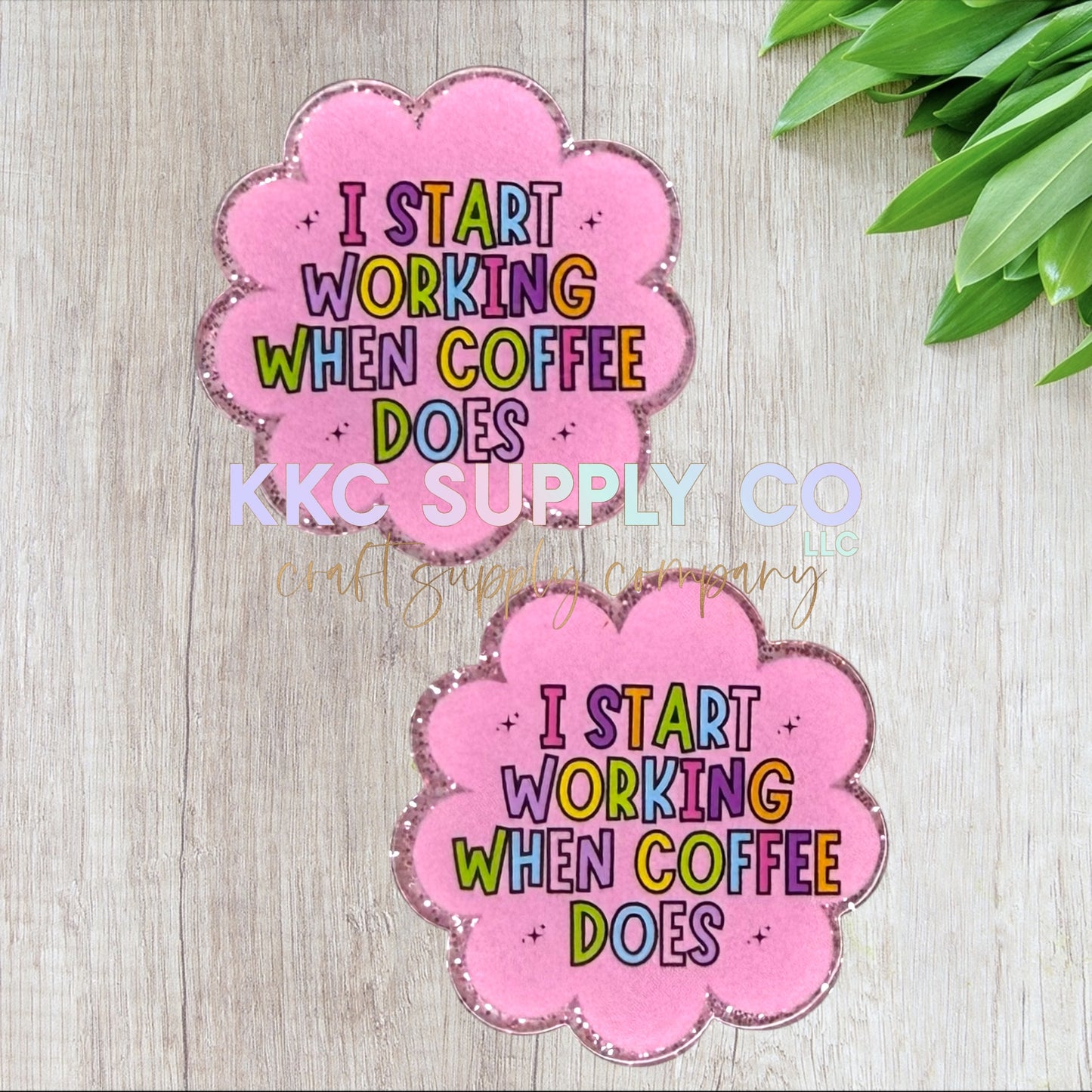 AT320-I Start Working When Coffee Does-Acrylic Flatback