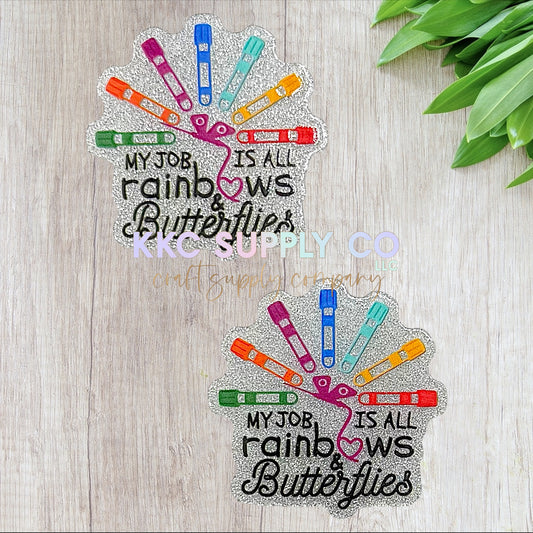 AT37-My Job Is All Butterflies & Rainbows-Acrylic Flatback