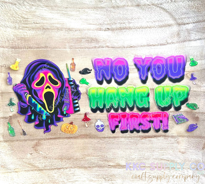 UV1610-No You Hang Up 16oz UV DTF Wrap