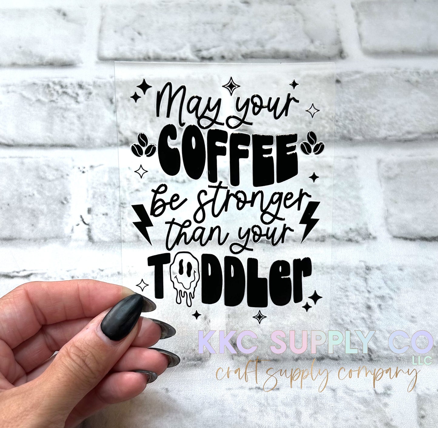 UV16203-May Your Coffee Be Stronger Than Your Toddler UV DTF Decal