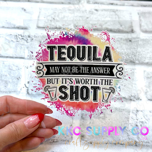 UV16375-Tequila May Not Be The Answer But It’s Worth A Shot 16oz UV DTF Decal