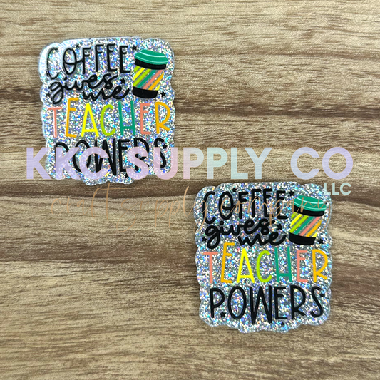 AT05-Coffee Gives Me Teacher Powers-Acrylic Badge Reel Topper