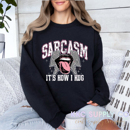 #42-Sarcasm It’s How I Hug DTF T-Shirt Transfer