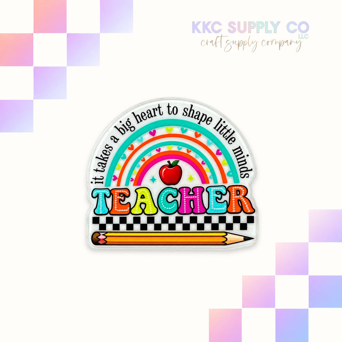 AT143-It Takes A Big Heart To Shape Little Minds-Hearts-Acrylic Flatbacks on KKC Supply Co faded pastel checker background