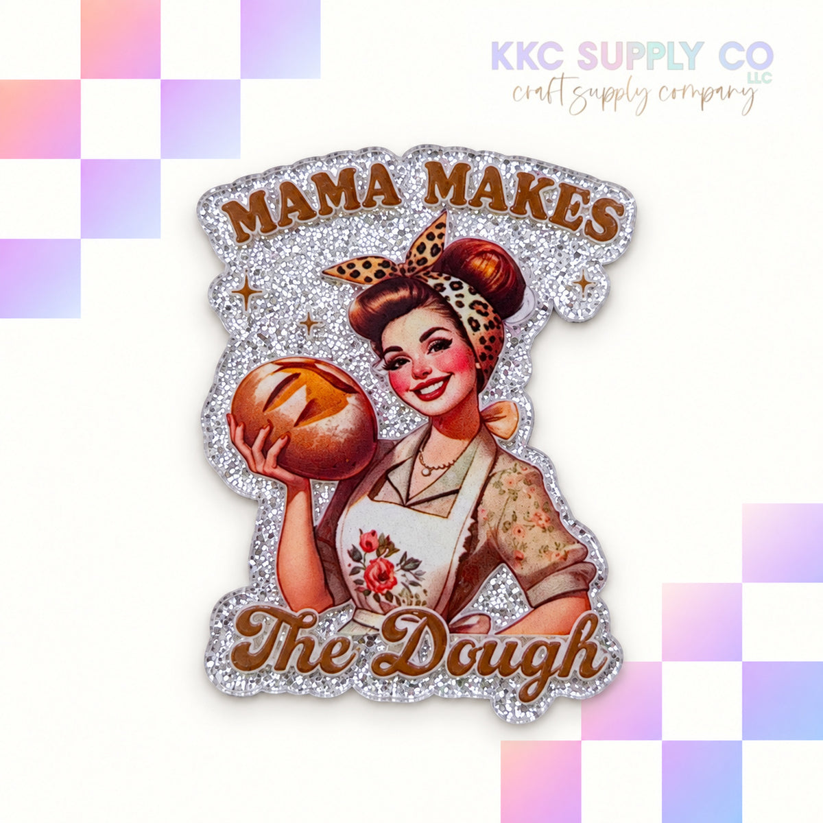 Mama Makes the Dough acrylic flatback